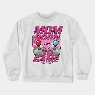 Mom born to Game Crewneck Sweatshirt